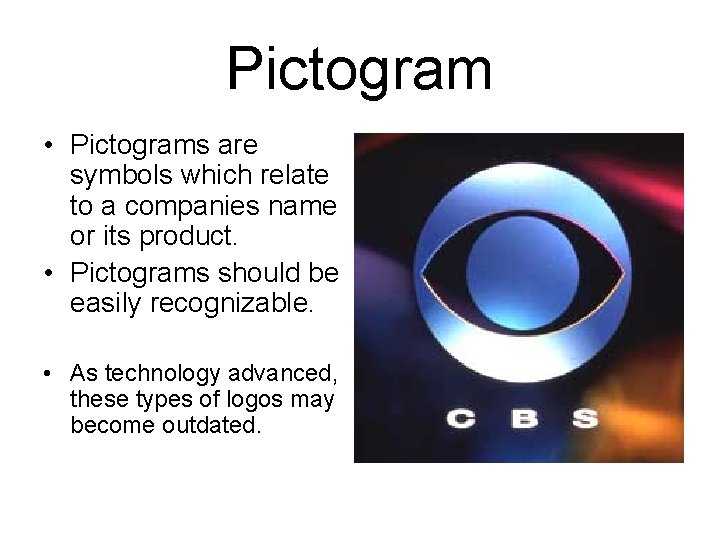 Pictogram • Pictograms are symbols which relate to a companies name or its product.