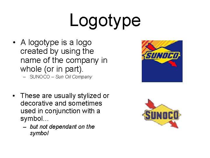 Logotype • A logotype is a logo created by using the name of the