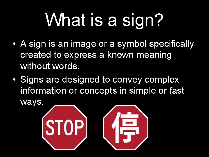 What is a sign? • A sign is an image or a symbol specifically