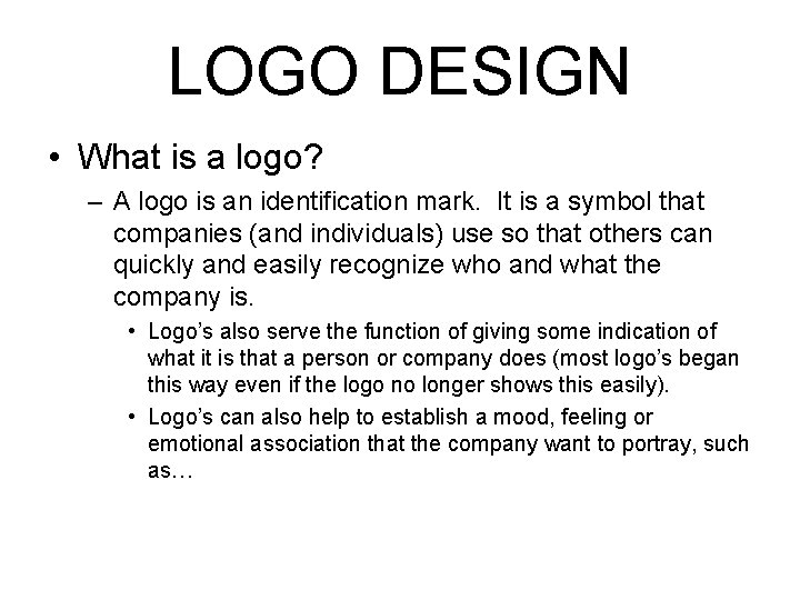 LOGO DESIGN • What is a logo? – A logo is an identification mark.