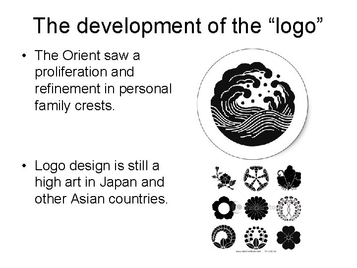 The development of the “logo” • The Orient saw a proliferation and refinement in