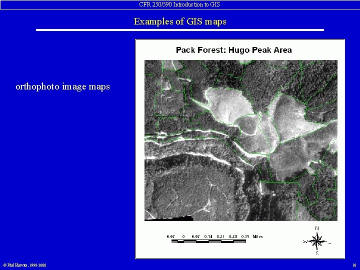 CFR 250/590 Introduction to GIS Examples of GIS maps orthophoto image maps © Phil