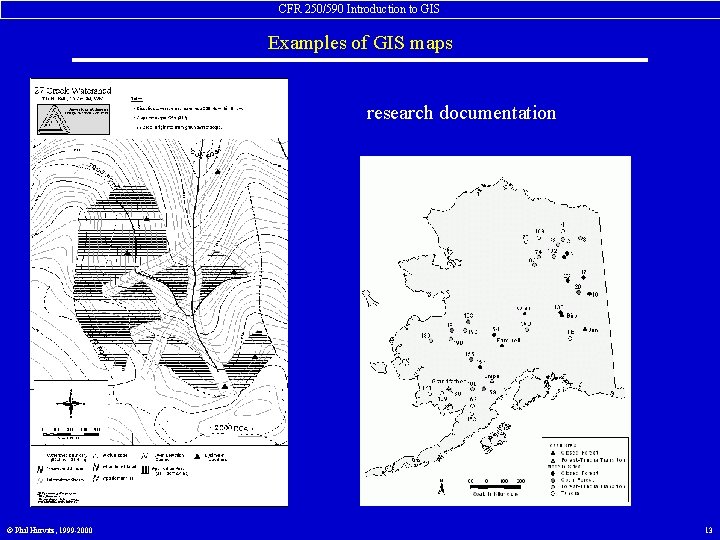 CFR 250/590 Introduction to GIS Examples of GIS maps research documentation © Phil Hurvitz,