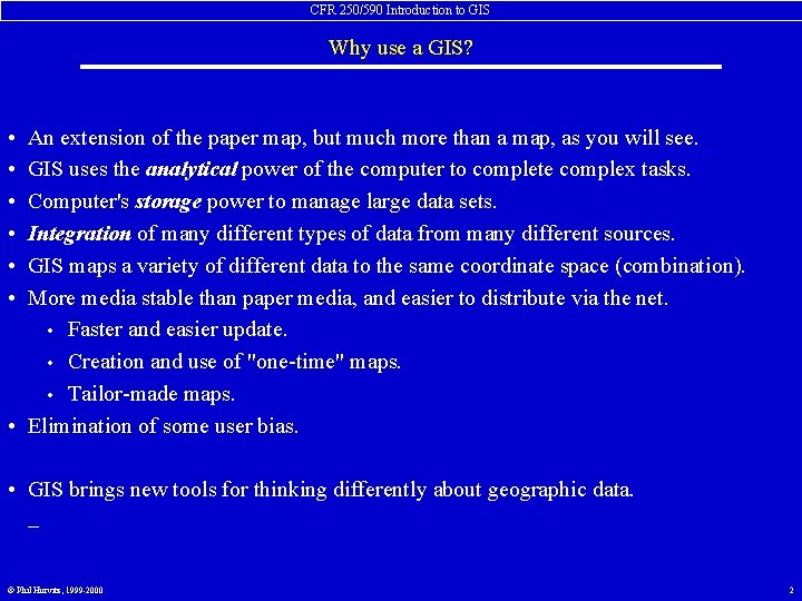 CFR 250/590 Introduction to GIS Why use a GIS? • • • An extension