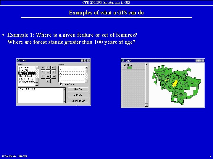 CFR 250/590 Introduction to GIS Examples of what a GIS can do • Example