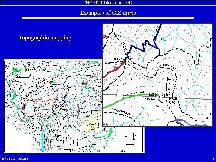 CFR 250/590 Introduction to GIS Examples of GIS maps topographic mapping © Phil Hurvitz,