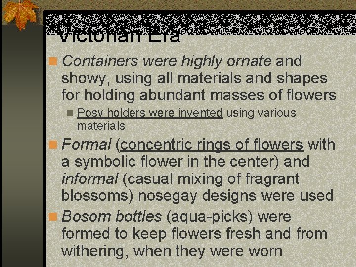 Victorian Era n Containers were highly ornate and showy, using all materials and shapes