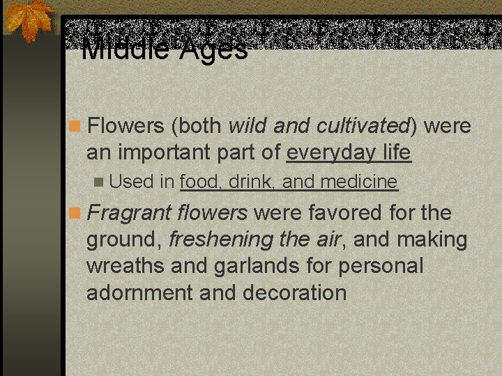 Middle Ages n Flowers (both wild and cultivated) were an important part of everyday
