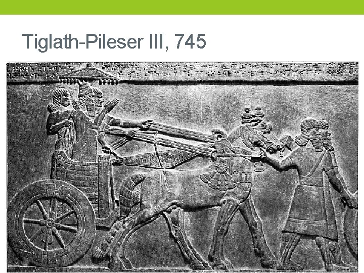 Tiglath-Pileser III, 745 