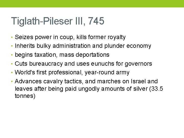 Tiglath-Pileser III, 745 • Seizes power in coup, kills former royalty • Inherits bulky