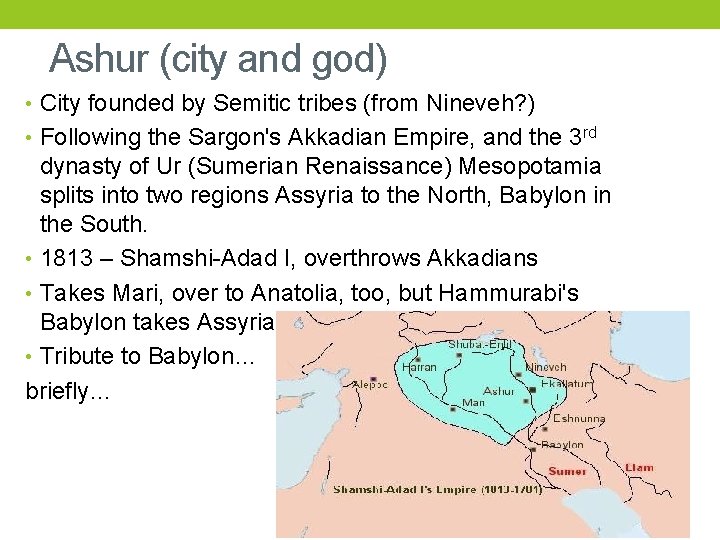 Ashur (city and god) • City founded by Semitic tribes (from Nineveh? ) •