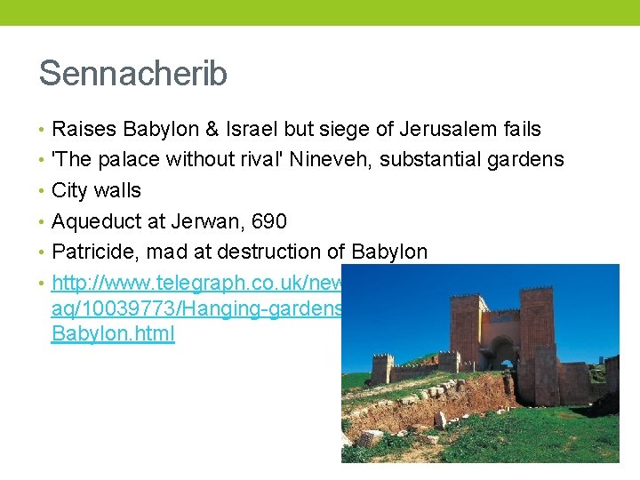 Sennacherib • Raises Babylon & Israel but siege of Jerusalem fails • 'The palace