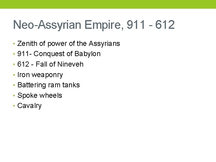 Neo-Assyrian Empire, 911 - 612 • Zenith of power of the Assyrians • 911