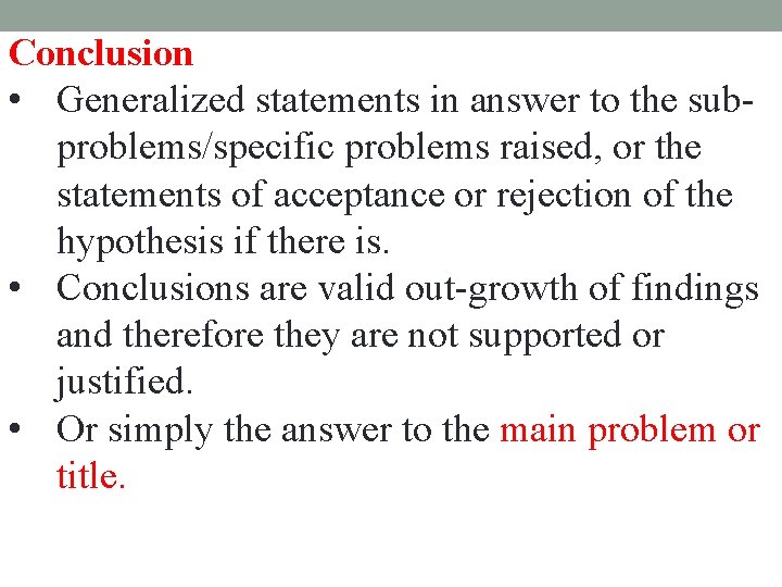 Conclusion • Generalized statements in answer to the subproblems/specific problems raised, or the statements