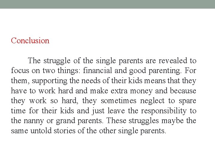 Conclusion The struggle of the single parents are revealed to focus on two things: