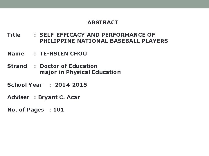 ABSTRACT Title : SELF-EFFICACY AND PERFORMANCE OF PHILIPPINE NATIONAL BASEBALL PLAYERS Name : TE-HSIEN