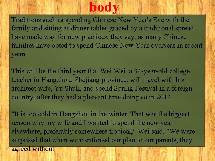 body Traditions such as spending Chinese New Year's Eve with the family and sitting