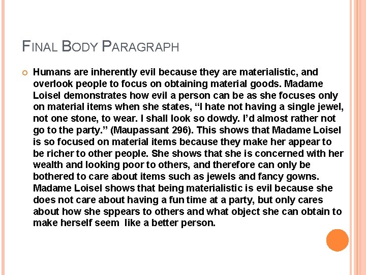 FINAL BODY PARAGRAPH Humans are inherently evil because they are materialistic, and overlook people