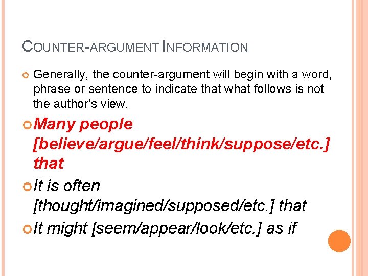 COUNTER-ARGUMENT INFORMATION Generally, the counter-argument will begin with a word, phrase or sentence to