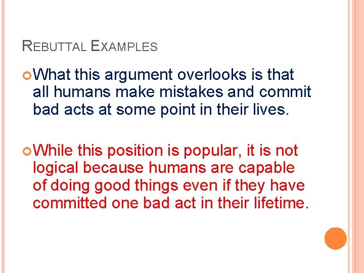 REBUTTAL EXAMPLES What this argument overlooks is that all humans make mistakes and commit