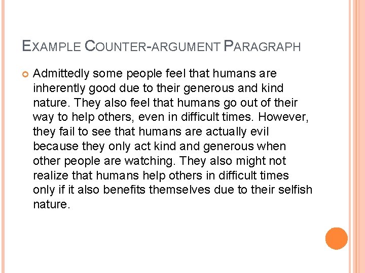 EXAMPLE COUNTER-ARGUMENT PARAGRAPH Admittedly some people feel that humans are inherently good due to