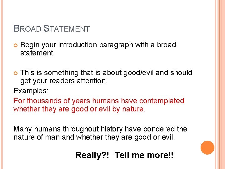 BROAD STATEMENT Begin your introduction paragraph with a broad statement. This is something that