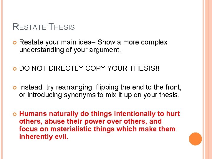 RESTATE THESIS Restate your main idea– Show a more complex understanding of your argument.