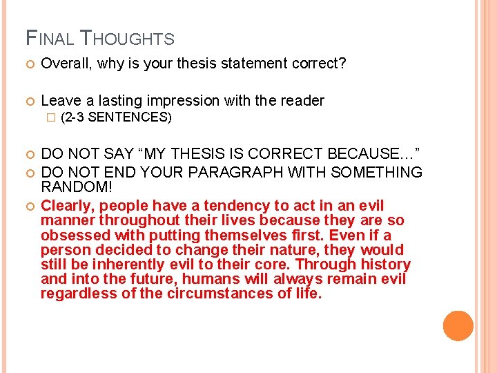 FINAL THOUGHTS Overall, why is your thesis statement correct? Leave a lasting impression with