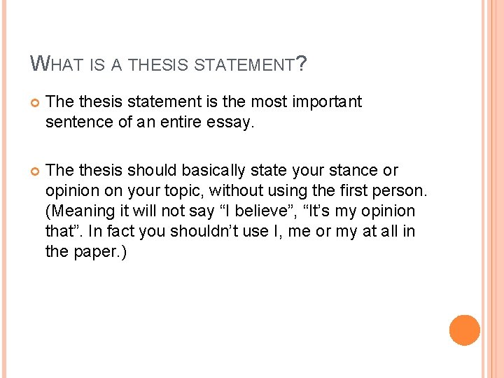 WHAT IS A THESIS STATEMENT? The thesis statement is the most important sentence of