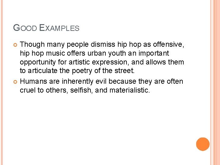 GOOD EXAMPLES Though many people dismiss hip hop as offensive, hip hop music offers