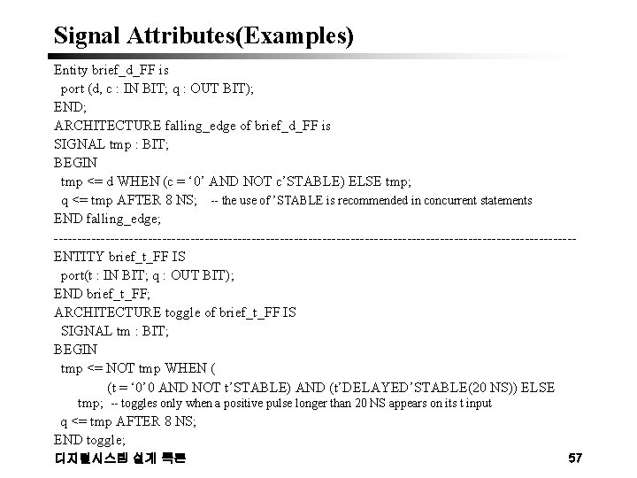 Signal Attributes(Examples) Entity brief_d_FF is port (d, c : IN BIT; q : OUT