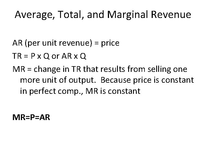 Average, Total, and Marginal Revenue AR (per unit revenue) = price TR = P