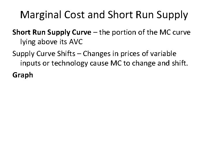 Marginal Cost and Short Run Supply Curve – the portion of the MC curve