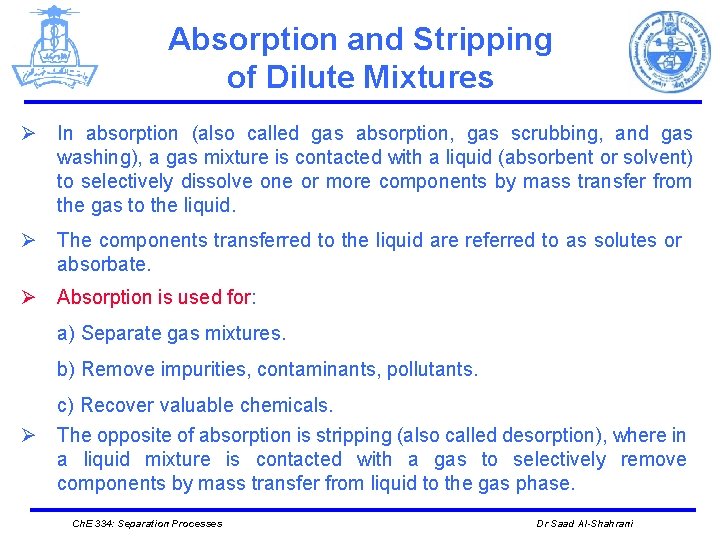 Absorption and Stripping of Dilute Mixtures Ø In absorption (also called gas absorption, gas