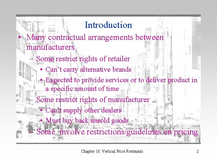 Introduction • Many contractual arrangements between manufacturers – Some restrict rights of retailer •