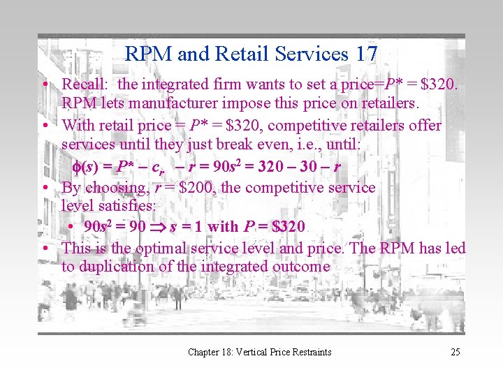 RPM and Retail Services 17 • Recall: the integrated firm wants to set a