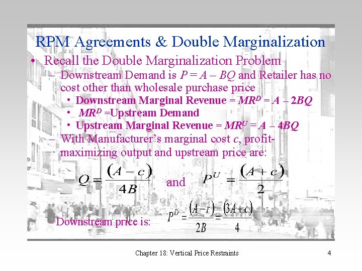 RPM Agreements & Double Marginalization • Recall the Double Marginalization Problem – Downstream Demand