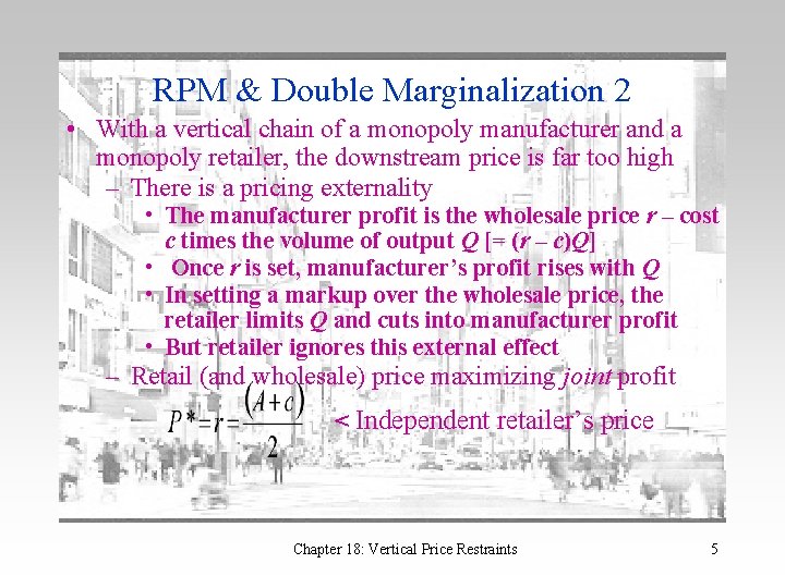 RPM & Double Marginalization 2 • With a vertical chain of a monopoly manufacturer