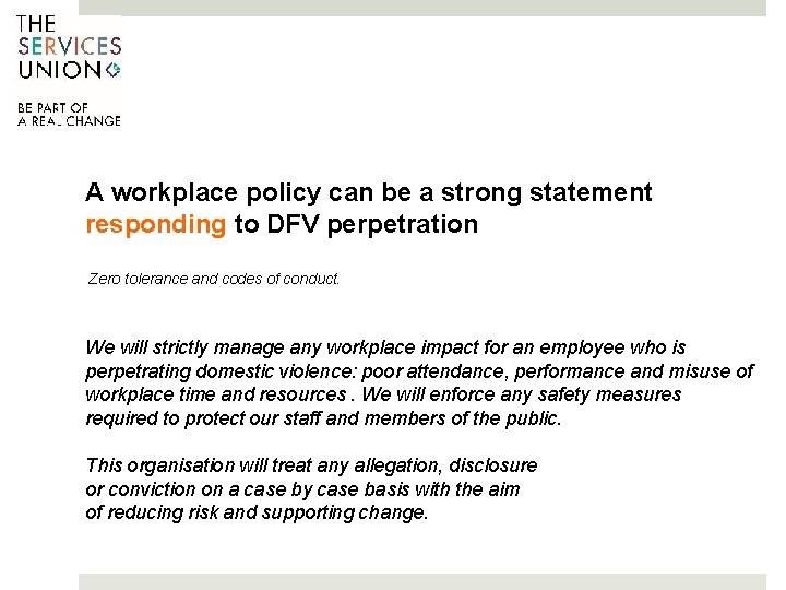 A workplace policy can be a strong statement responding to DFV perpetration Zero tolerance