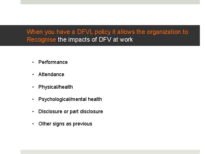 When you have a DFVL policy it allows the organization to Recognise the impacts
