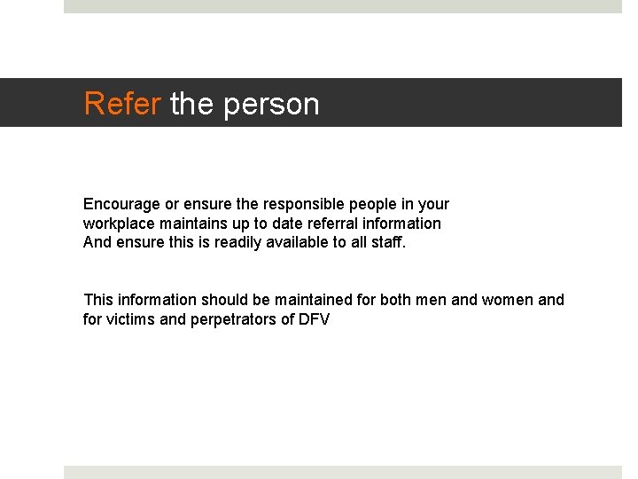 Refer the person Encourage or ensure the responsible people in your workplace maintains up