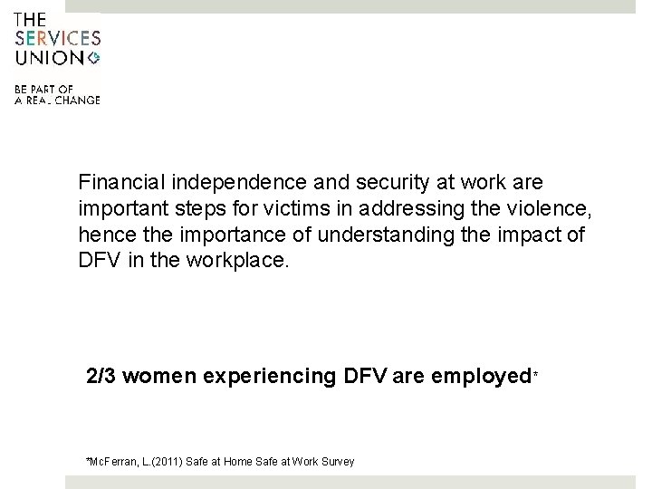 Financial independence and security at work are important steps for victims in addressing the