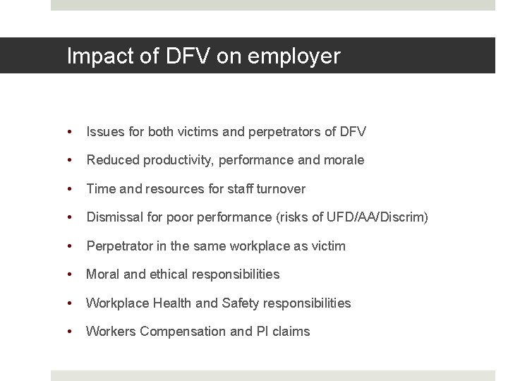 Impact of DFV on employer • Issues for both victims and perpetrators of DFV