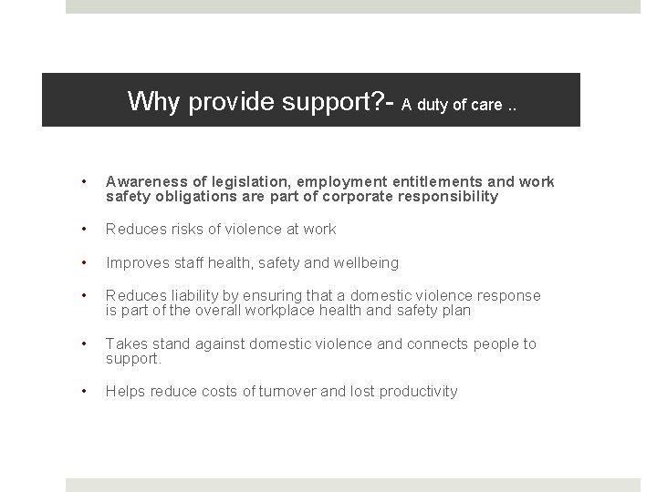 Why provide support? - A duty of care. . • Awareness of legislation, employment