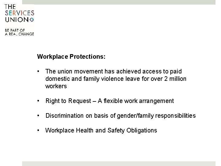 Workplace Protections: • The union movement has achieved access to paid domestic and family