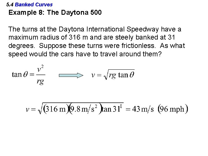 5. 4 Banked Curves Example 8: The Daytona 500 The turns at the Daytona