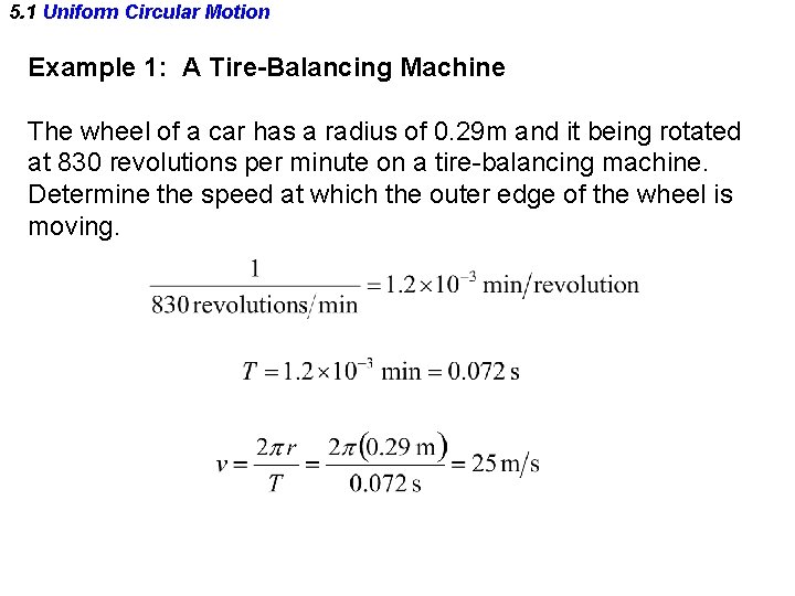 5. 1 Uniform Circular Motion Example 1: A Tire-Balancing Machine The wheel of a