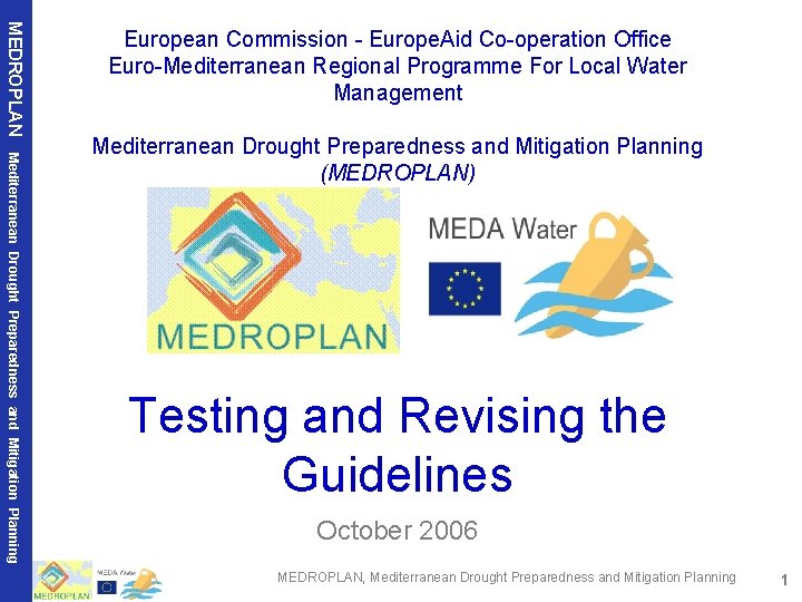 MEDROPLAN European Commission - Europe. Aid Co-operation Office Euro-Mediterranean Regional Programme For Local Water