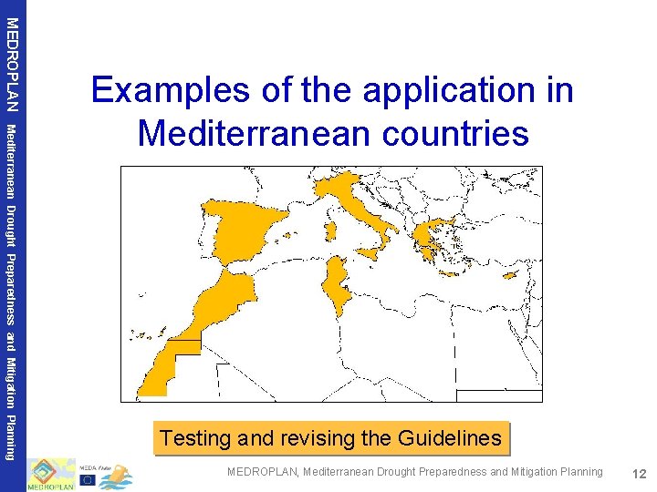 MEDROPLAN Mediterranean Drought Preparedness and Mitigation Planning Examples of the application in Mediterranean countries