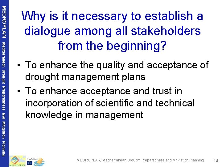 MEDROPLAN Mediterranean Drought Preparedness and Mitigation Planning Why is it necessary to establish a